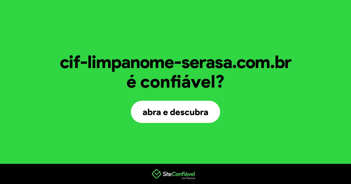 O site cif-limpanome-serasa.com.br é confiável?