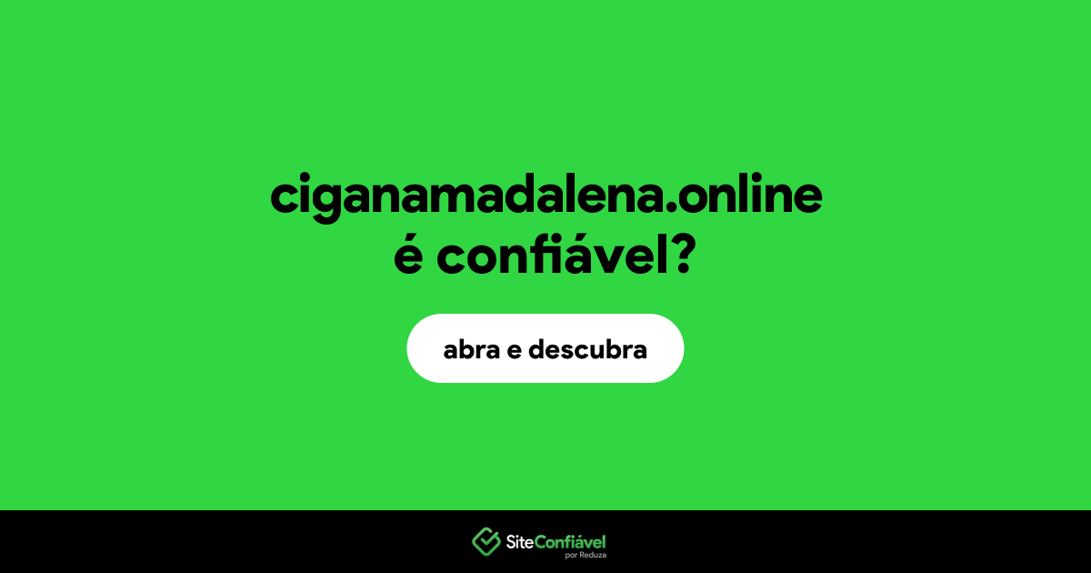 O site ciganamadalena.online é confiável?