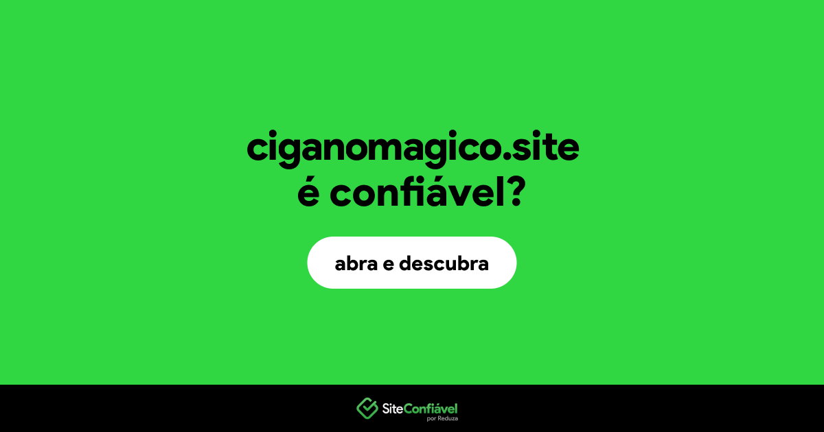 O site ciganomagico.site é confiável?