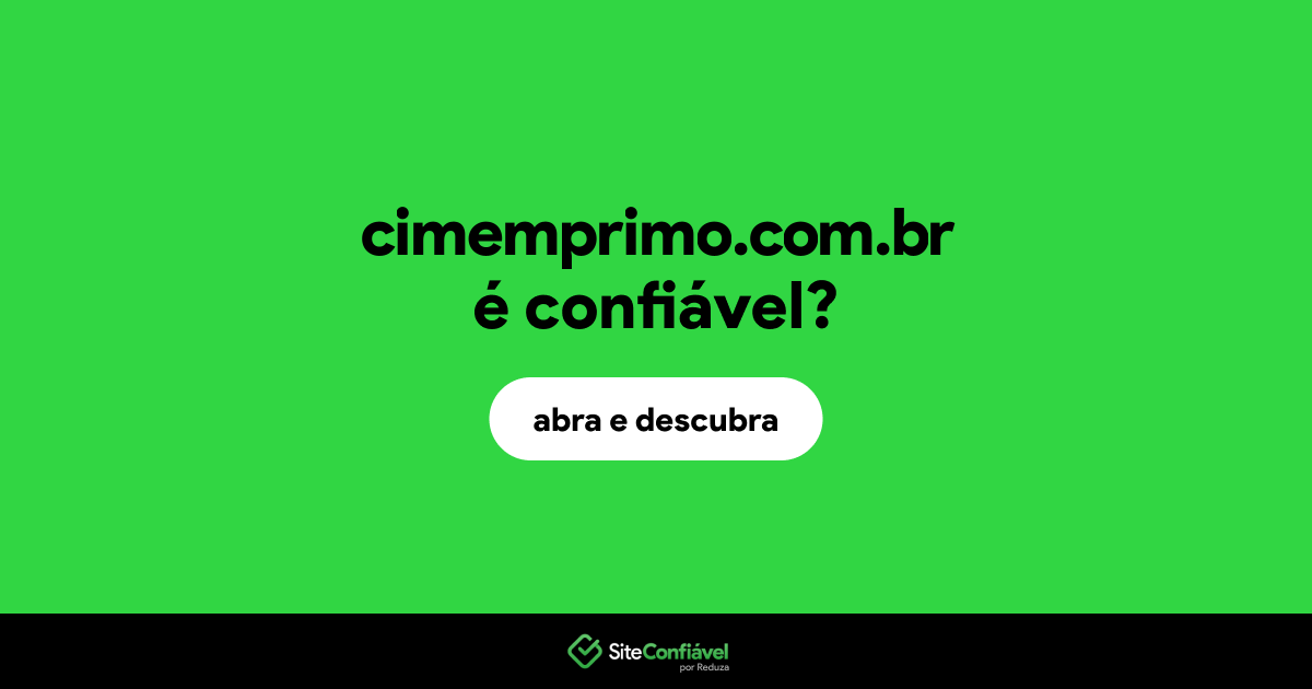 O site cimemprimo.com.br é confiável?
