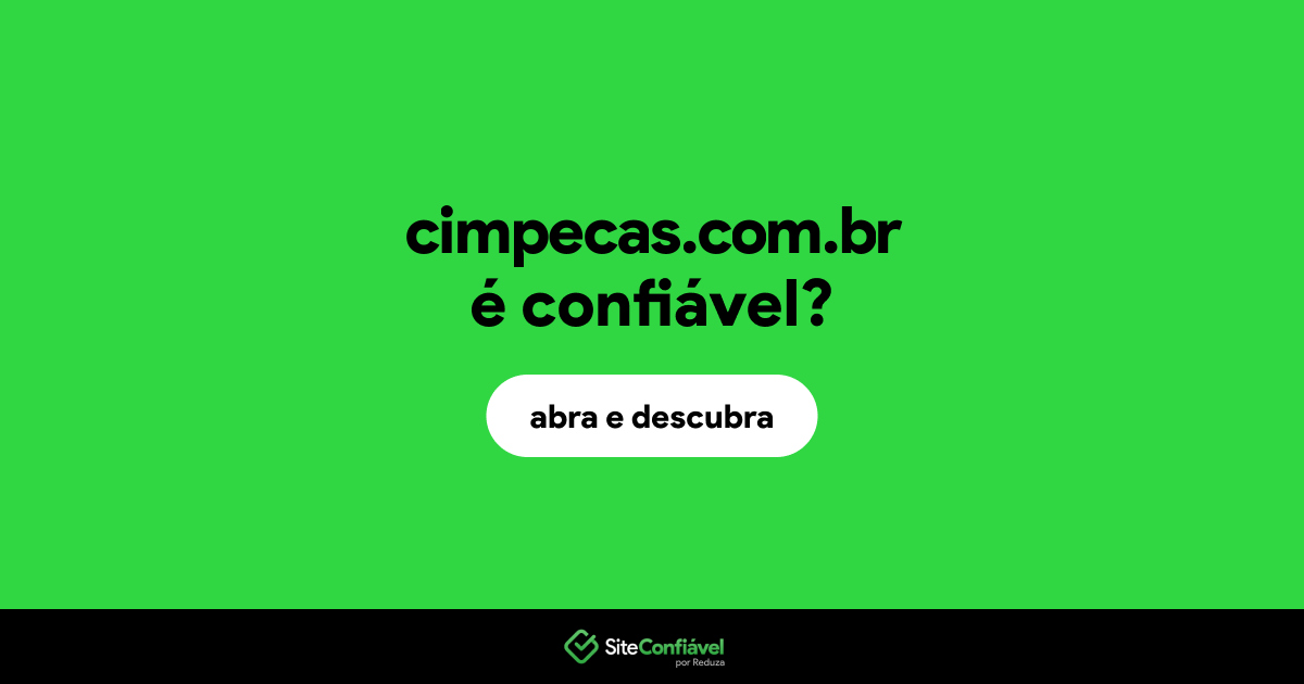 O site cimpecas.com.br é confiável?