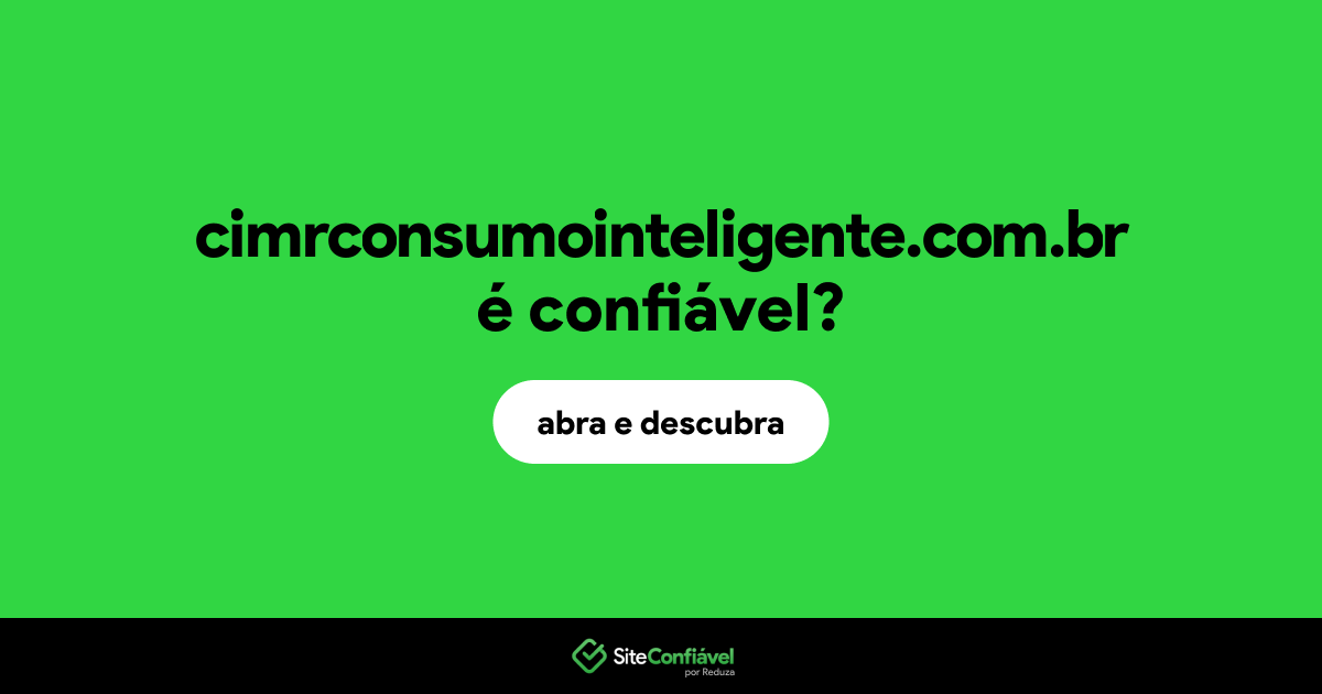O site cimrconsumointeligente.com.br é confiável?
