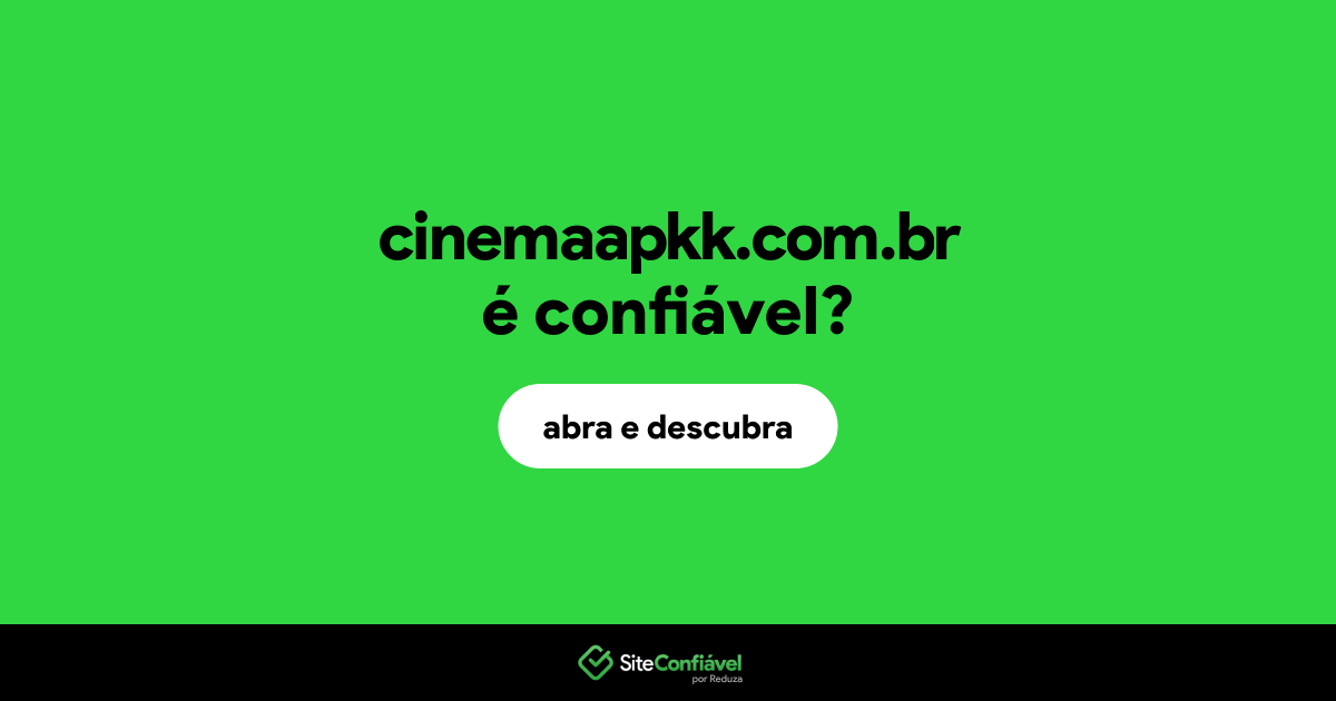 O site cinemaapkk.com.br é confiável?