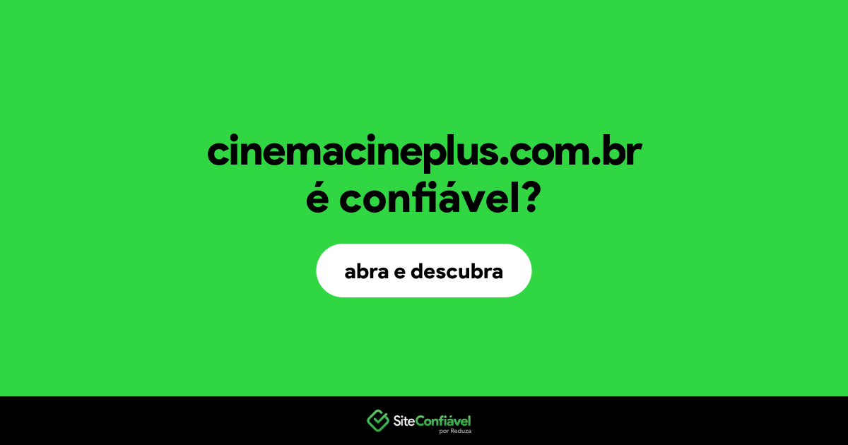 O site cinemacineplus.com.br é confiável?