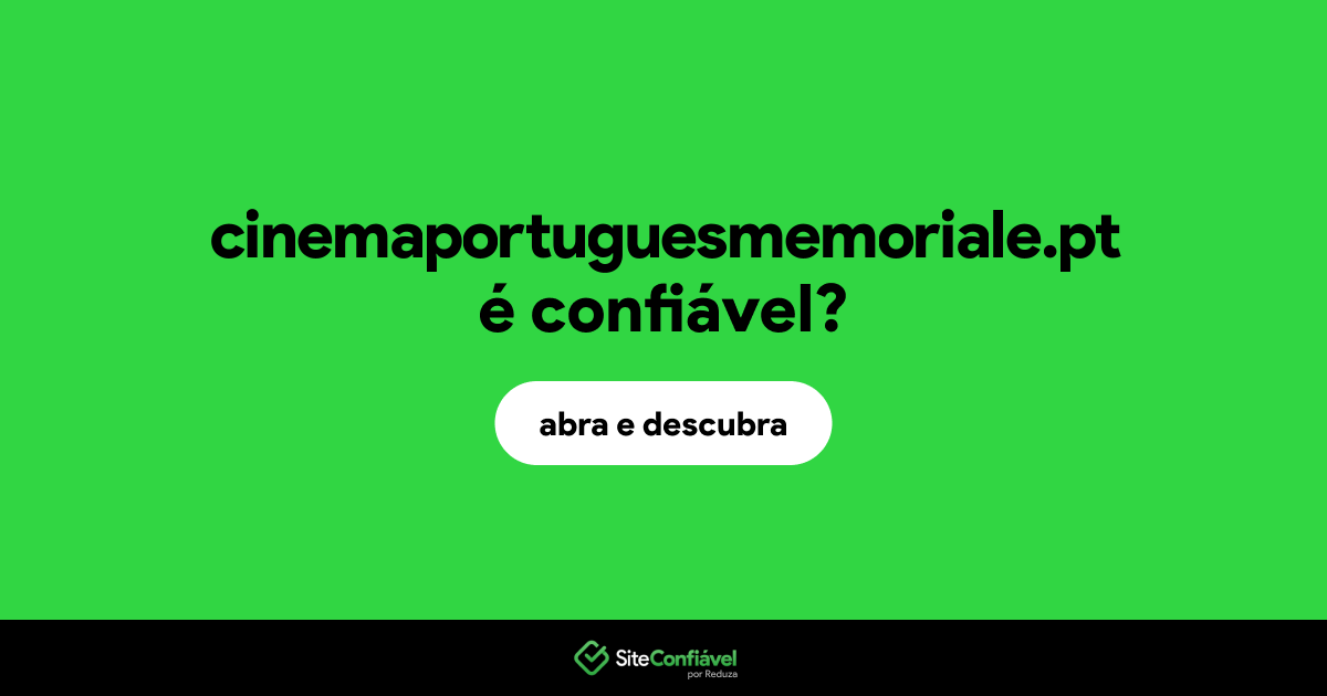 O site cinemaportuguesmemoriale.pt é confiável?
