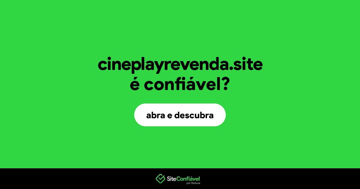 O site cineplayrevenda.site é confiável?