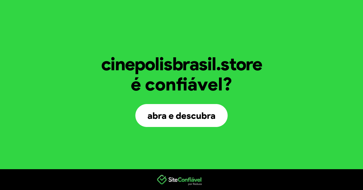 O site cinepolisbrasil.store é confiável?