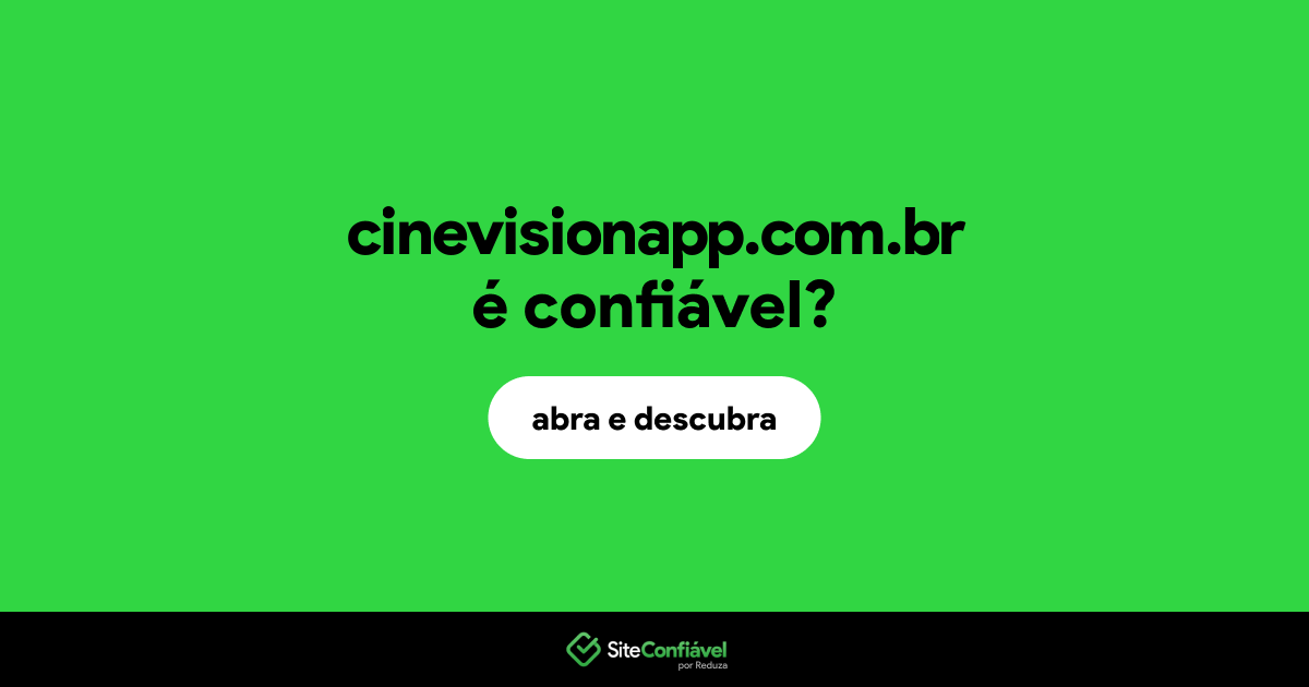 O site cinevisionapp.com.br é confiável?