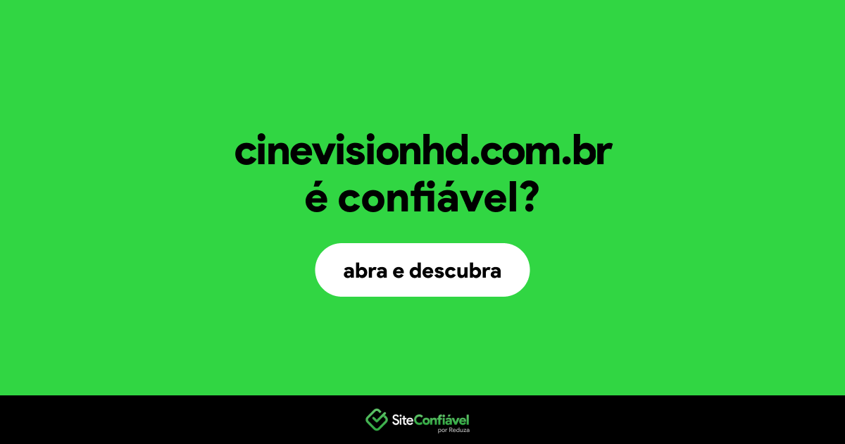 O site cinevisionhd.com.br é confiável?