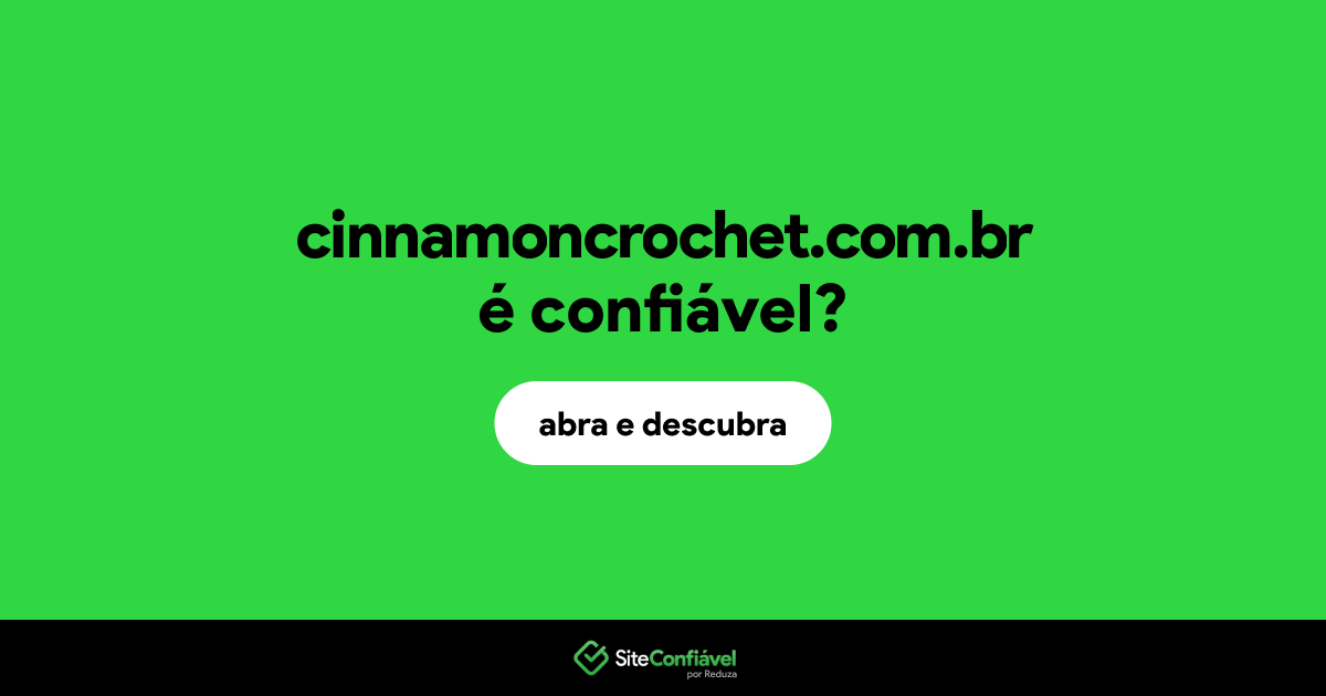 O site cinnamoncrochet.com.br é confiável?