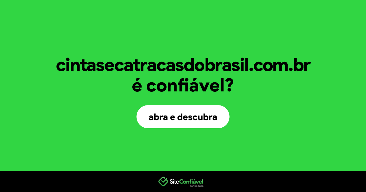 O site cintasecatracasdobrasil.com.br é confiável?