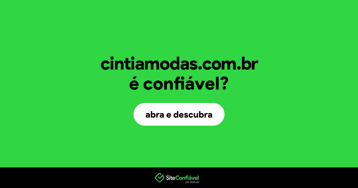 O site cintiamodas.com.br é confiável?
