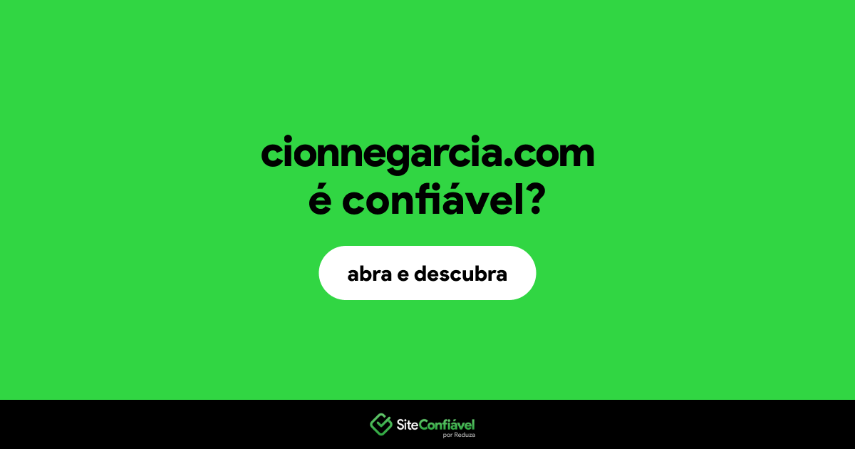 O site cionnegarcia.com é confiável?