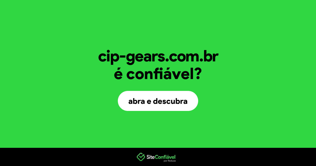 O site cip-gears.com.br é confiável?