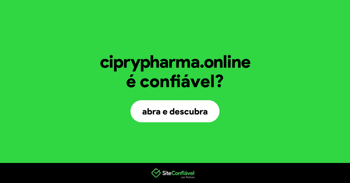 O site ciprypharma.online é confiável?