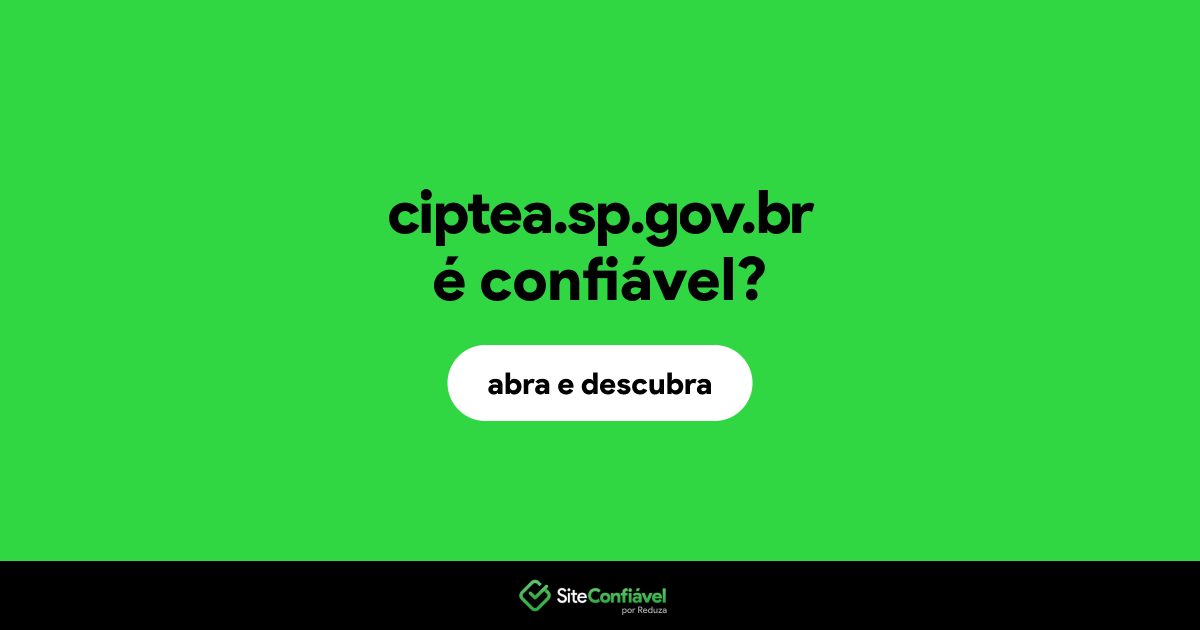 O site ciptea.sp.gov.br é confiável?