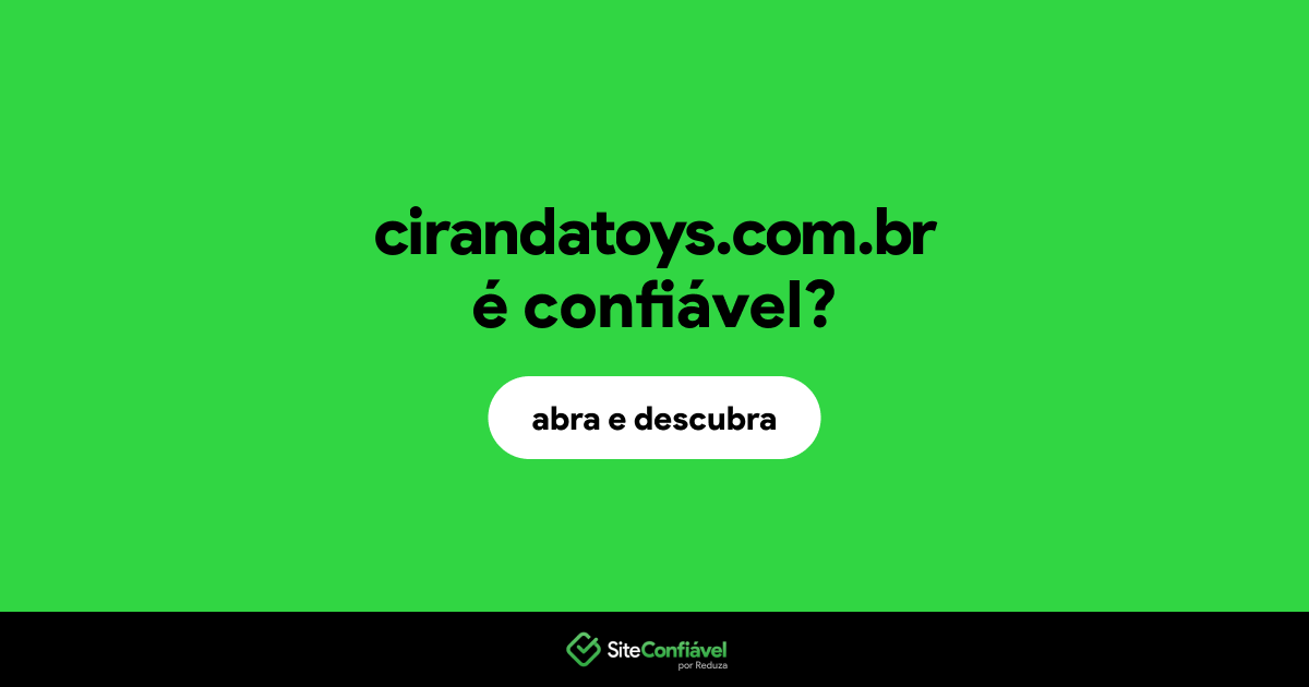 O site cirandatoys.com.br é confiável?