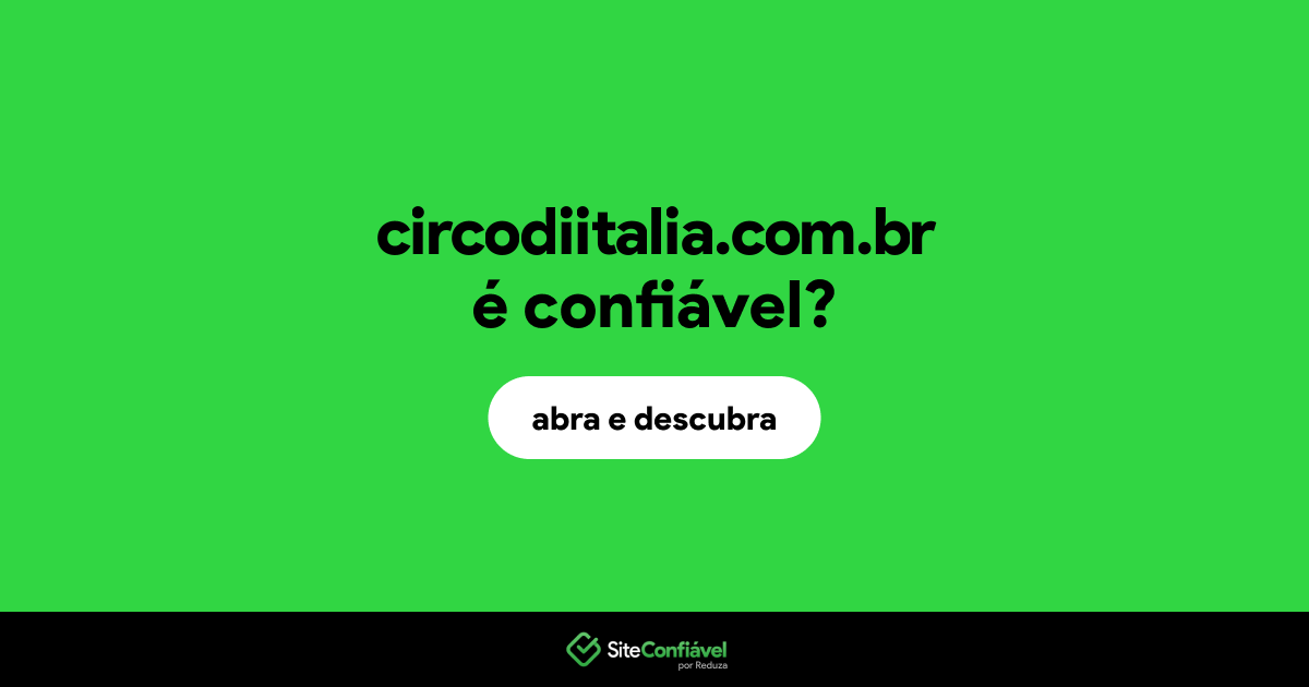 O site circodiitalia.com.br é confiável?