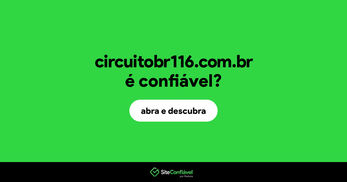 O site circuitobr116.com.br é confiável?