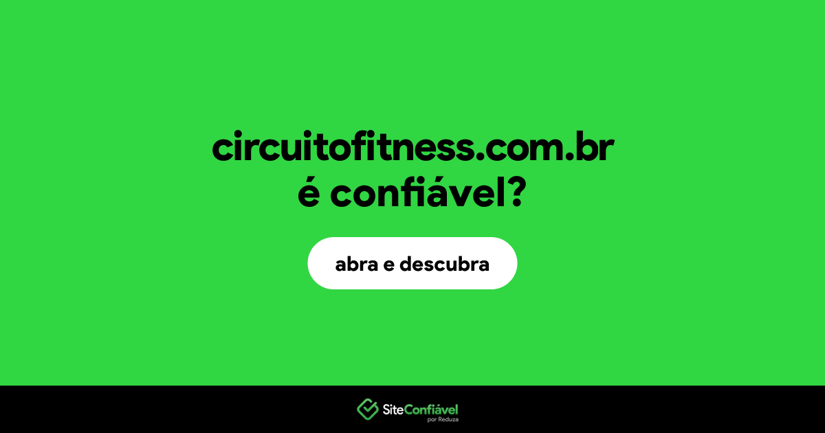 O site circuitofitness.com.br é confiável?