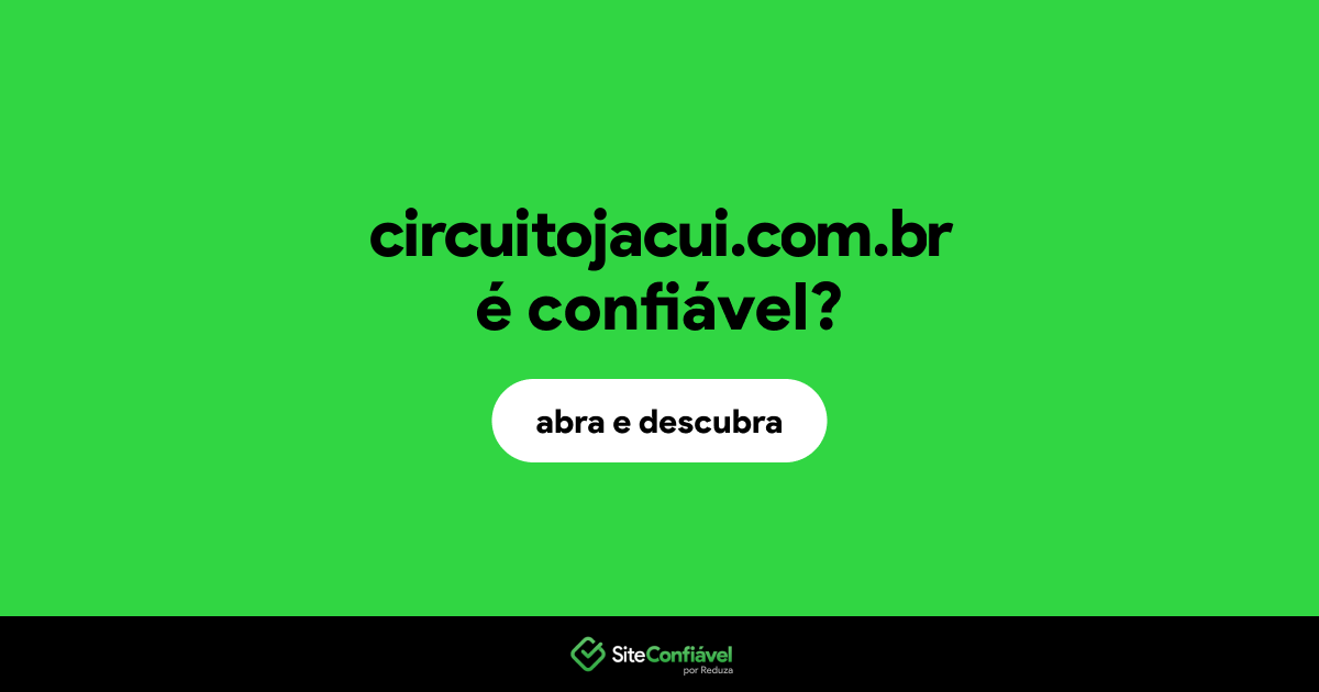 O site circuitojacui.com.br é confiável?
