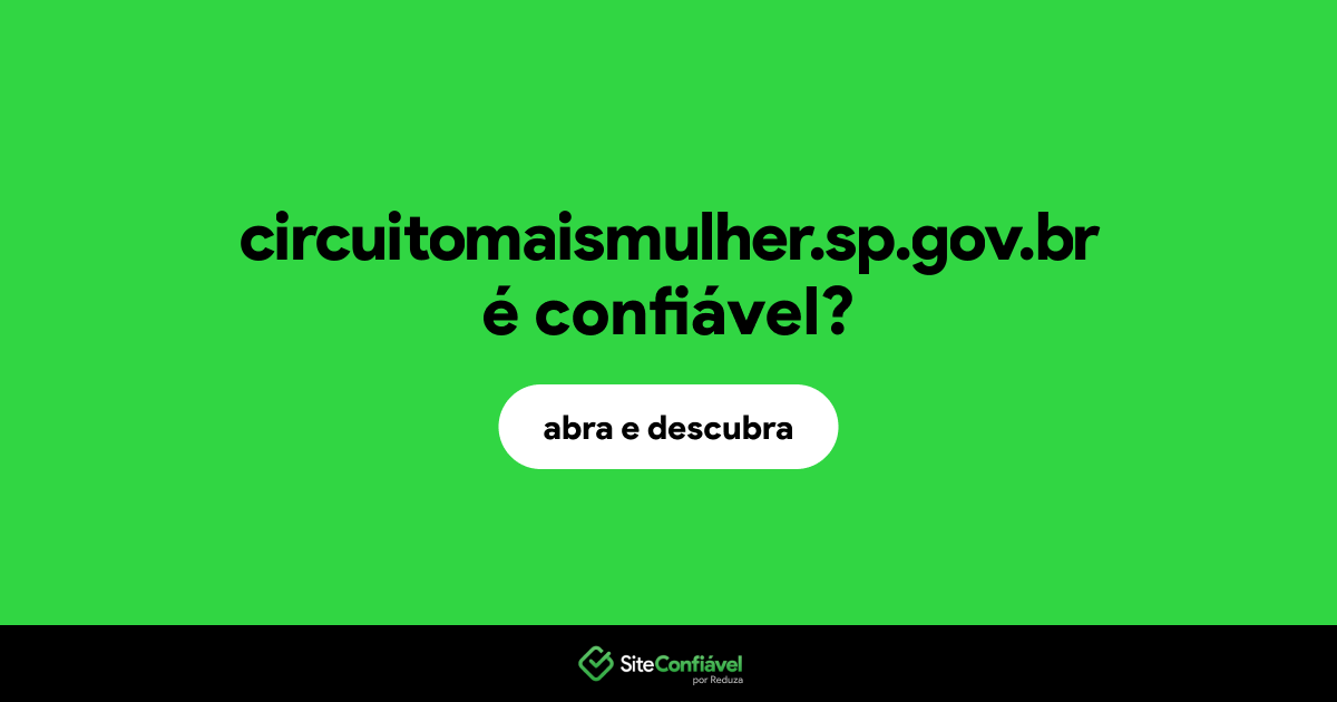 O site circuitomaismulher.sp.gov.br é confiável?
