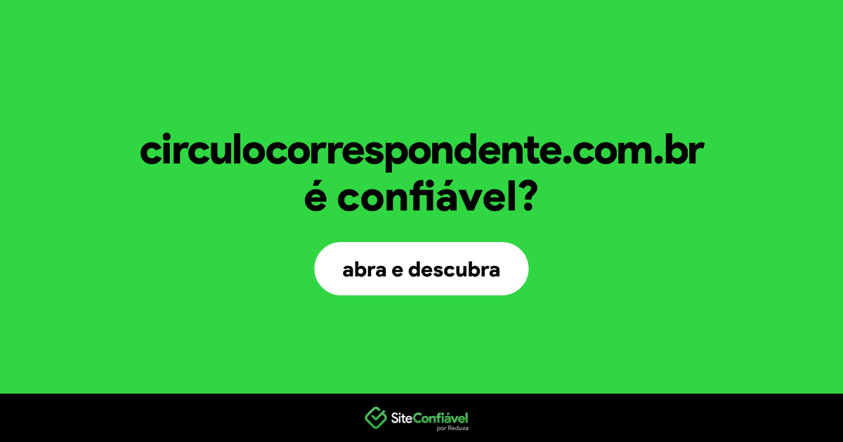 O site circulocorrespondente.com.br é confiável?