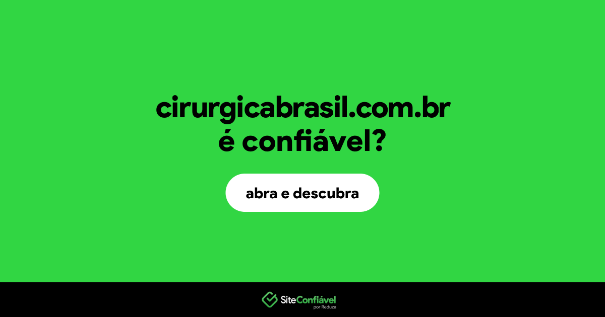 O site cirurgicabrasil.com.br é confiável?