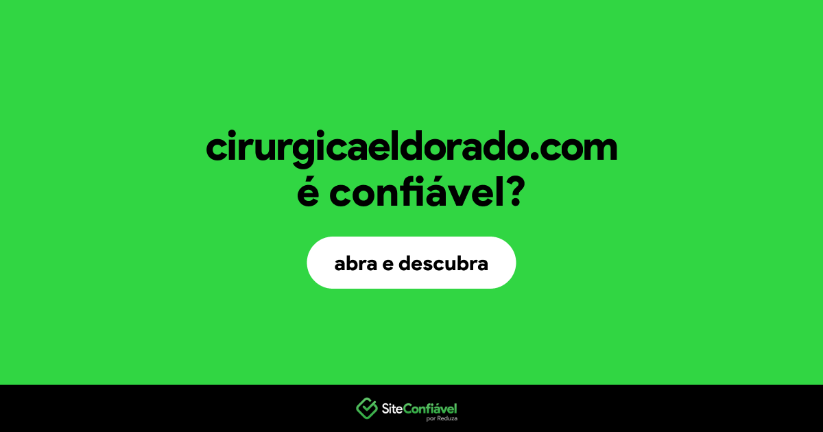 O site cirurgicaeldorado.com é confiável?