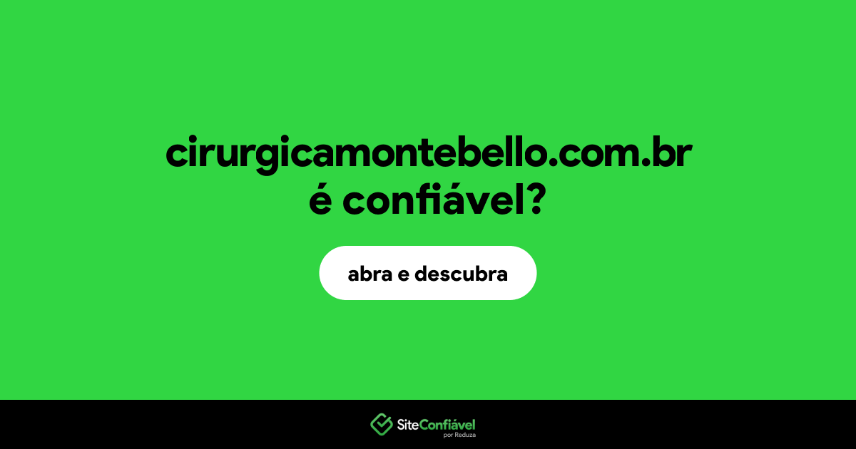 O site cirurgicamontebello.com.br é confiável?