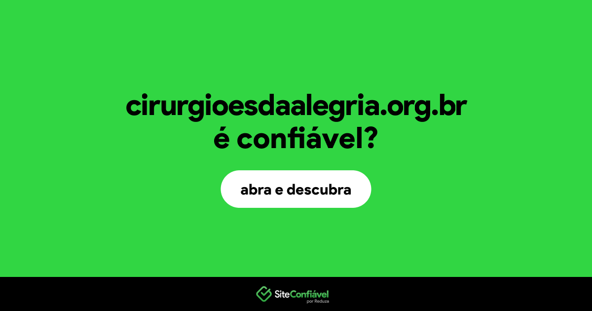 O site cirurgioesdaalegria.org.br é confiável?