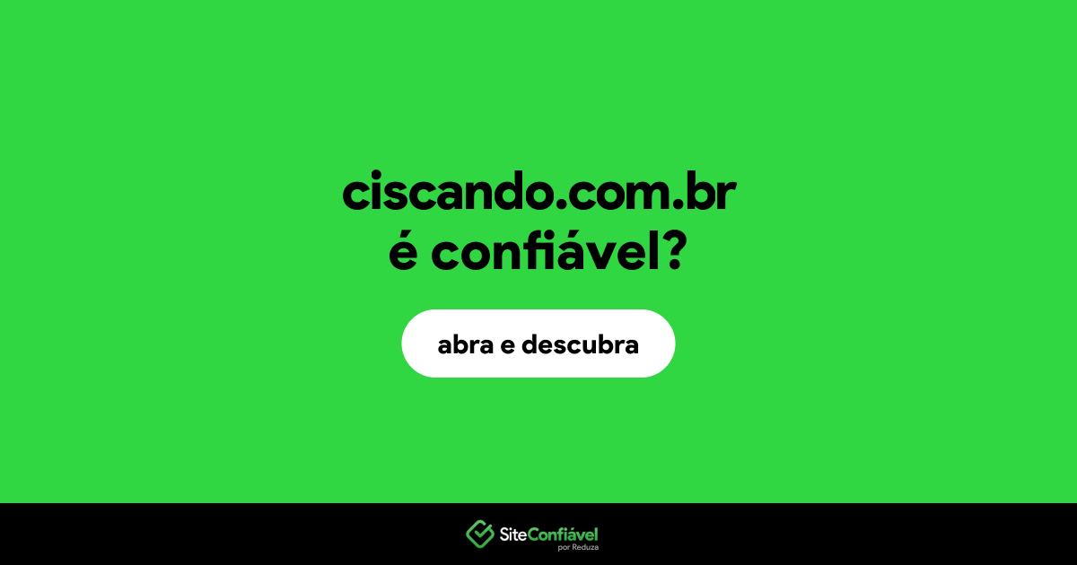 O site ciscando.com.br é confiável?