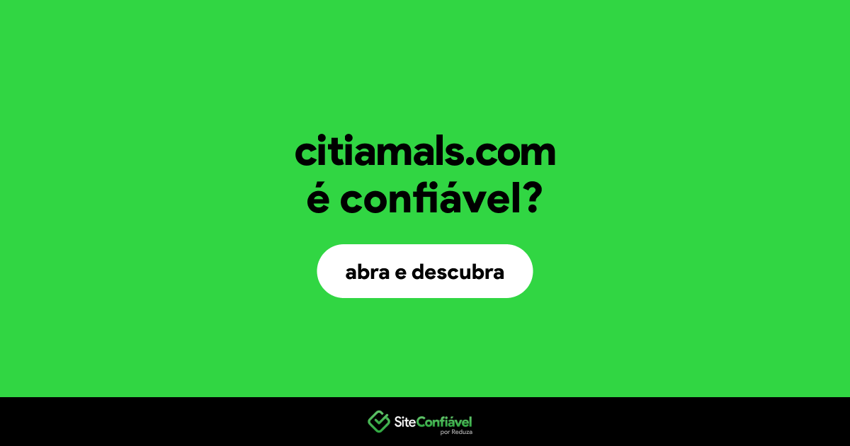 O site citiamals.com é confiável?