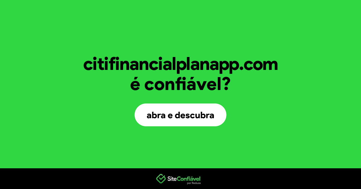 O site citifinancialplanapp.com é confiável?