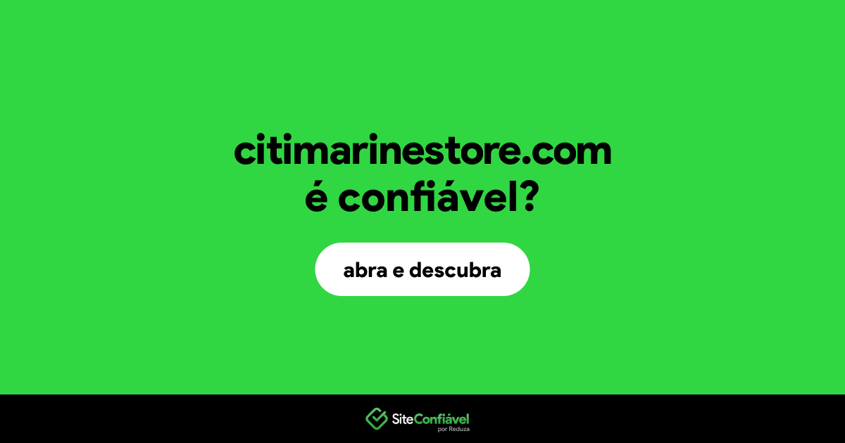 O site citimarinestore.com é confiável?