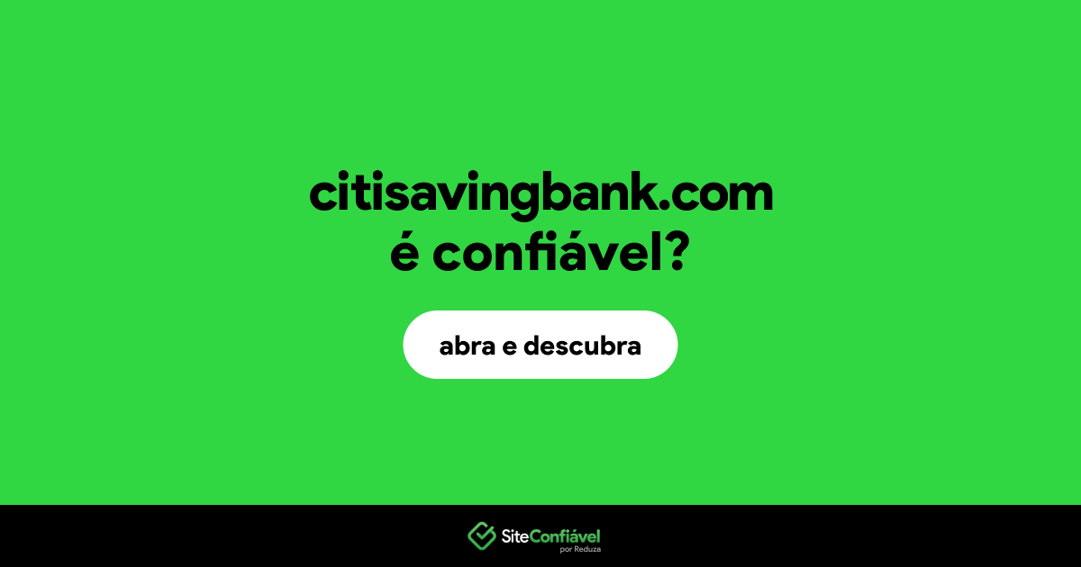 O site citisavingbank.com é confiável?