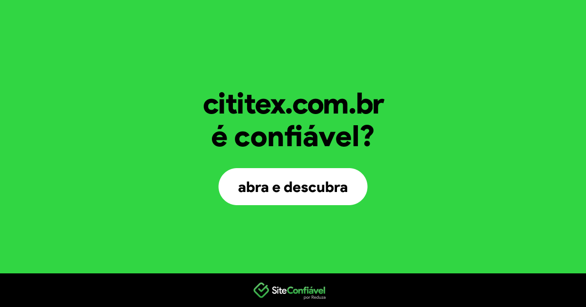 O site cititex.com.br é confiável?