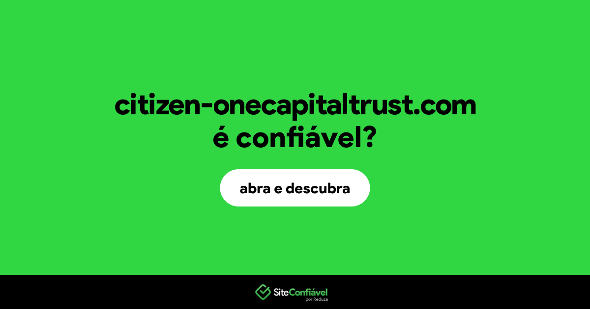 O site citizen-onecapitaltrust.com é confiável?