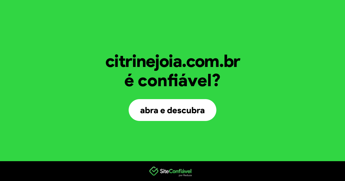 O site citrinejoia.com.br é confiável?