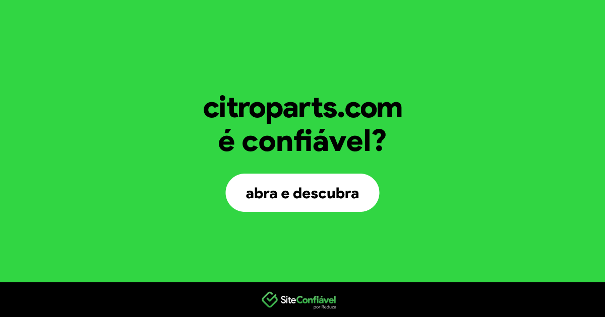 O site citroparts.com é confiável?