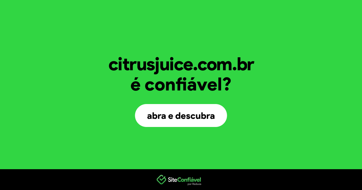 O site citrusjuice.com.br é confiável?