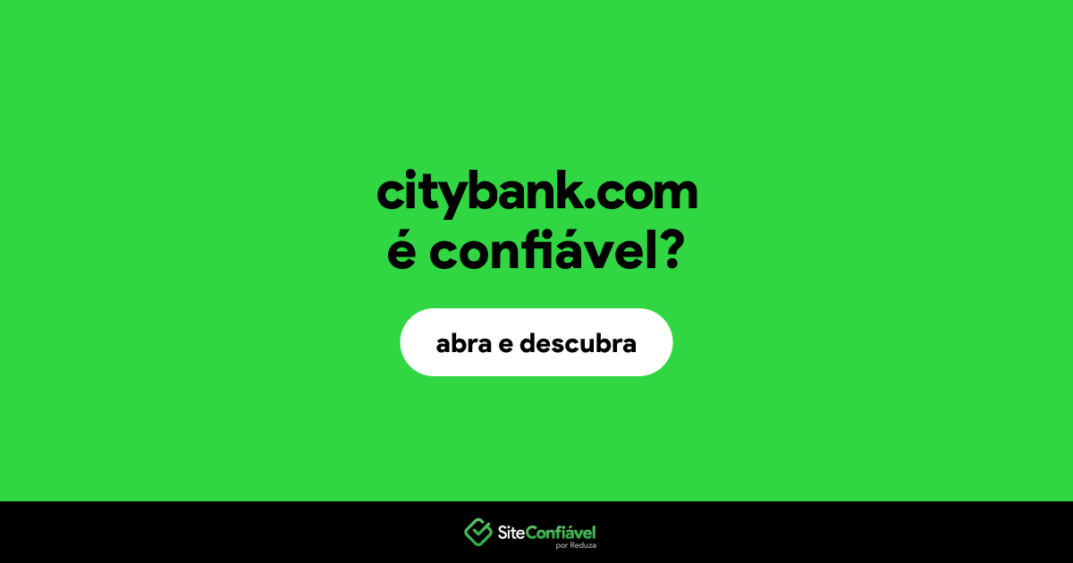 O site citybank.com é confiável?