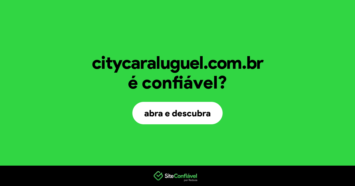 O site citycaraluguel.com.br é confiável?