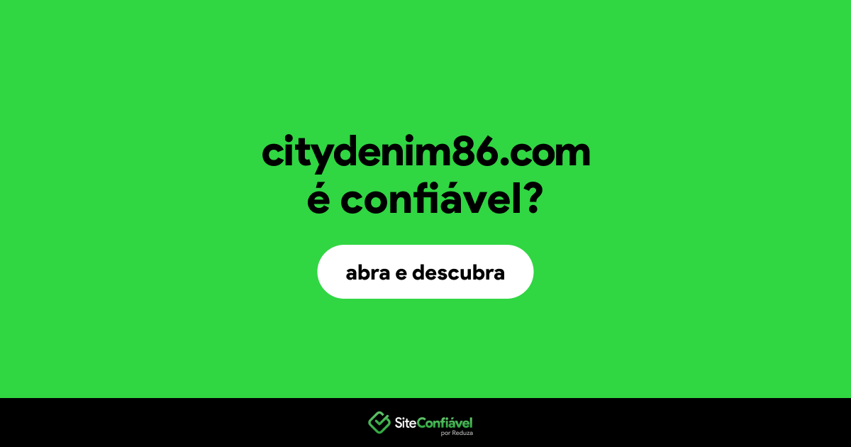 O site citydenim86.com é confiável?