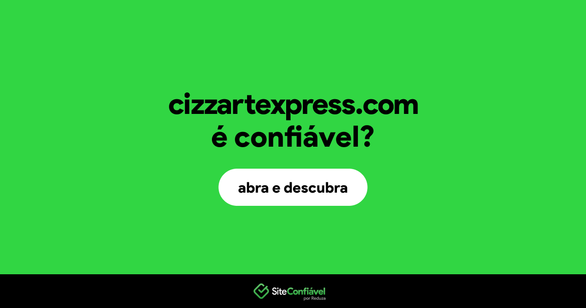 O site cizzartexpress.com é confiável?