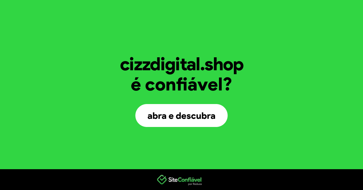 O site cizzdigital.shop é confiável?