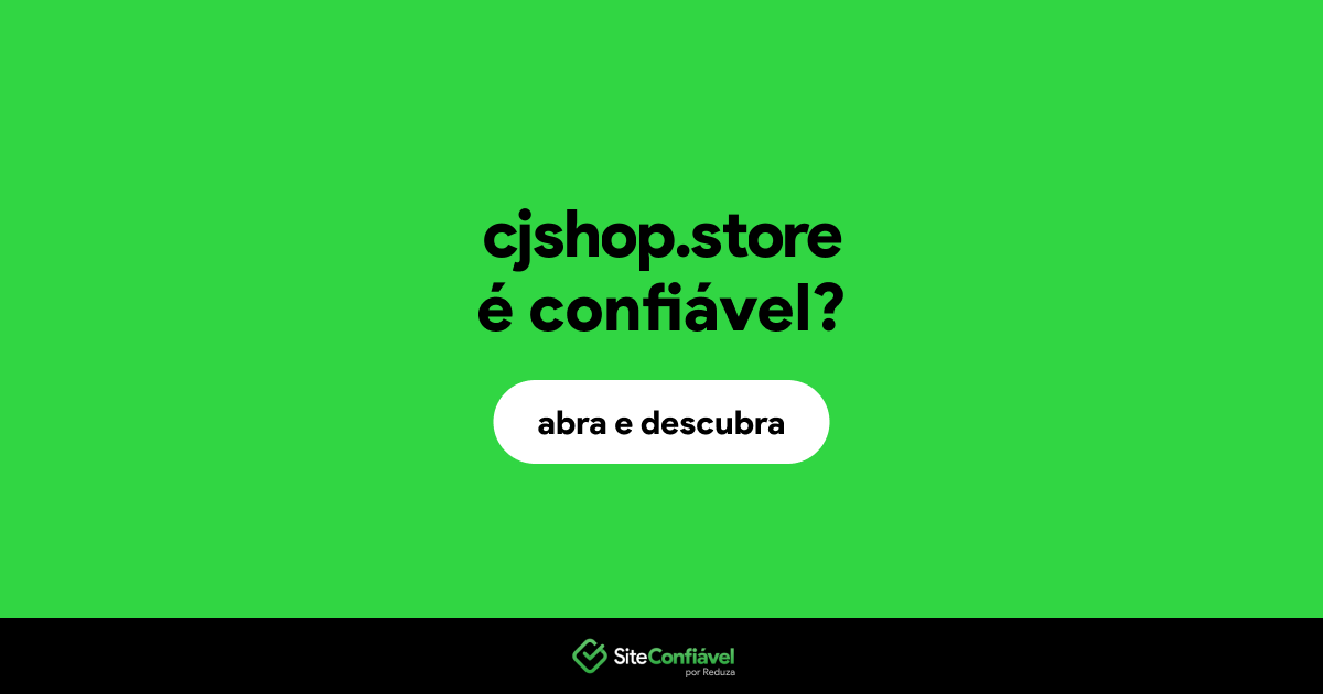 O site cjshop.store é confiável?