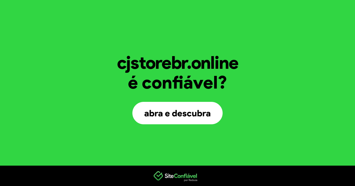 O site cjstorebr.online é confiável?