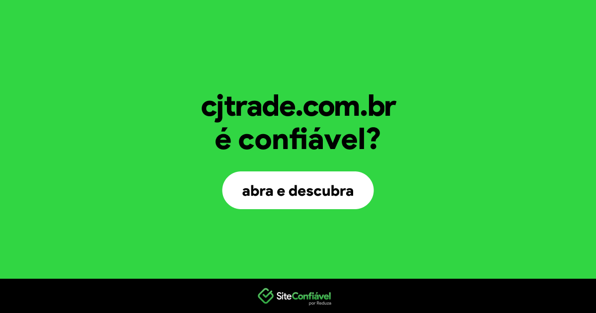 O site cjtrade.com.br é confiável?