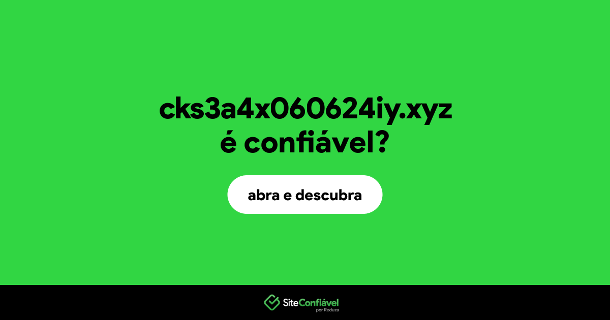 O site cks3a4x060624iy.xyz é confiável?